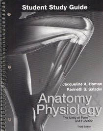 Student Study Guide to accompany Anatomy and Physiology:  The Unity of Form and Function