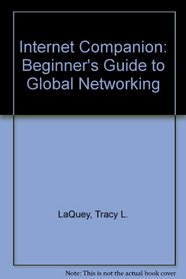 The Internet companion: A beginner's guide to global networking