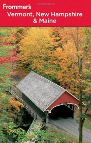Frommer's Vermont, New Hampshire and Maine (Frommer's Complete)