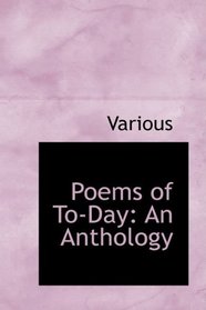 Poems of To-Day: An Anthology