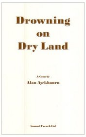 Drowning on Dry Land: A Play (French's Acting Editions)