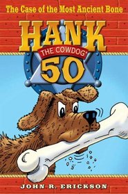 The Case of the Most Ancient Bone: Hank the Cowdog #50 (Hank the Cowdog)