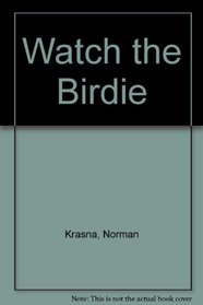 Watch the Birdie.
