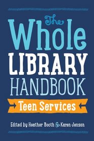 The Whole Library Handbook: Teen Services