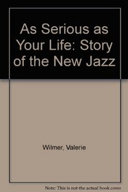 As Serious as Your Life: Story of the New Jazz