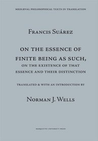 On the Essence of Finite Being As Such, on the Essence of That Essence and Their Distinction (Mediaeval Philosophical Texts in Translation)