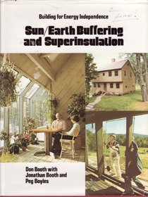 Building for Energy Independence: Sun/Earth Buffering and Superinsulation (Building for Energy Independence)