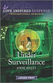 Under Surveillance (Love Inspired Suspense, No 876) (Larger Print)