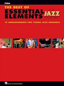 The Best of Essential Elements for Jazz Ensemble: 15 Selections from the Essential Elements for Jazz Ensemble Series - TUBA (Essential Elements Jazz Ensemb)