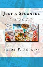 Just a Spoonful: My Chicken Soup for the Soul Stories (Volume 1)