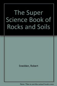 The Super Science Book of Rocks and Soils