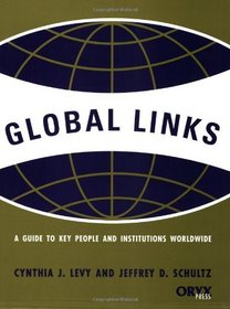 Global Links: A Guide to Key People and Institutions Worldwide