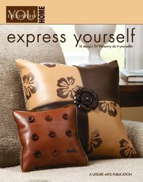 Exclusively You Home: Express Yourself (Leisure Arts #4837)