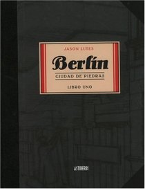 Berlin: Cuidad de piedras/ Berlin: City of Stones/ Spanish Edition