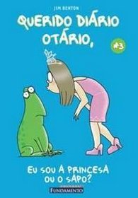 Querido Dirio Otario 3 - Eu Sou A Princesa Ou O Sapo?