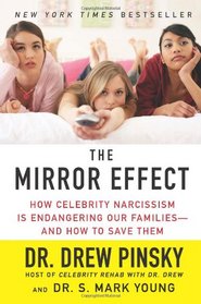 The Mirror Effect: How Celebrity Narcissism Is Endangering Our Families and How to Save Them