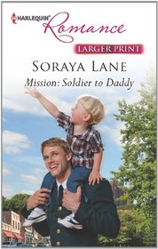 Mission: Soldier to Daddy (Harlequin Romance, No 4369) (Larger Print)