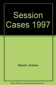 1997 Session Cases: Cses Decided in the in the Corurt of Sessin, and Also in the Court of Justiciary, & C. and House of Lords ...