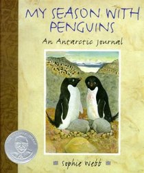 My Season with Penguins : An Antarctic Journal (Robert F. Sibert Honor Books)