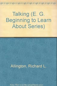 Talking (E. G. Beginning to Learn About Series)