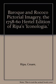 Baroque and Rococo Pictorial Imagery. the 1758-60 Hertel Edition of Ripa's 'Iconologia.'