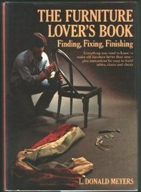 The furniture lover's book: Finding, fixing, finishing