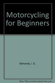 Motorcycling for Beginners
