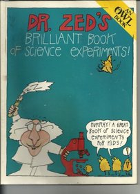 It's Dr. Zed's brilliant book of science experiments