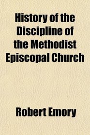 History of the Discipline of the Methodist Episcopal Church