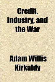 Credit, Industry, and the War