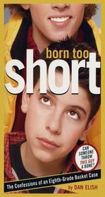 Born Too Short: The Confessions of an Eighth-Grade Basket Case