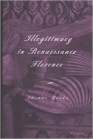 Illegitimacy in Renaissance Florence (Studies in Medieval and Early Modern Civilization)
