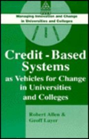 Credit-Based Systems As Vehicles for Change in Universities and Colleges (Managing Innovation and Change in Universities and Colleges)