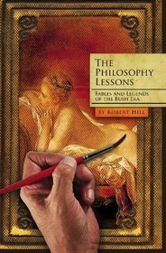 The Philosophy Lessons: Satires from the Bush Era: Fables and Legends from the Bush Era
