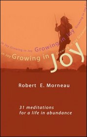 Growing In Joy: 31 MEDITATIONS FOR A LIFE IN ABUNDANCE (99 Words to Live By S.)