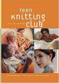 Teen Knitting Club: Chill Out and Knit Some Cool Stuff