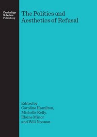 The Politics and Aesthetics of Refusal