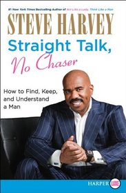 Straight Talk, No Chaser : How to Find, Keep, and Understand a Man (Larger Print)