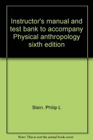 Instructor's manual and test bank to accompany Physical anthropology sixth edition