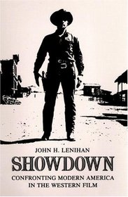 Showdown: Confronting Modern America in the Western Film (Illini Book)