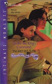Under the King's Command (Romancing the Crown) (Silhouette Intimate Moments, No 1184)