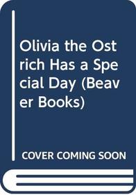 Olivia the Ostrich Has a Special Day (Beaver Books)