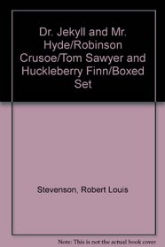 Dr. Jekyll and Mr. Hyde/Robinson Crusoe/Tom Sawyer and Huckleberry Finn/Boxed Set