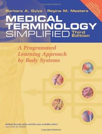 Medical Terminology Simplified: A Programmed Learning Approach By Body Systems