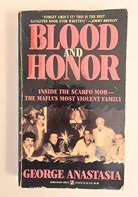 Blood and Honor/Inside the Scarfo Mob--The Mafia's Most Violent Family