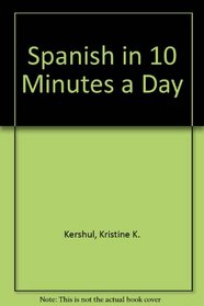 Spanish in 10 Minutes a Day (Kershul, Kristine. Sunset Series.)