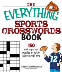 The Everything Sports Crosswords Book: 150 Action-Packed Puzzles Armchair Athletes Will Love (The Everything)