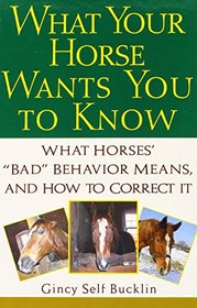 What Your Horse Wants You to Know: What Horses' 