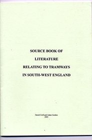 Source Book of Literature Relating to Tramways in South-West England