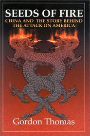 Seeds of Fire: China And The Story Behind The Attack On America